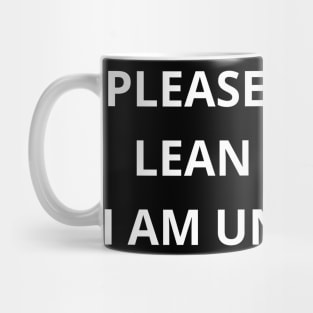 please do not lean on me, i am unstable. Mug